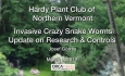 Hardy Plant Club of Northern Vermont - Invasive Crazy Snake Worms - Update on Research & Controls