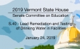 Vermont State House - S.40 - Lead Remediation and Testing of Drinking Water in Facilities 1/24/19