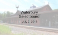 Waterbury Municipal Meeting - July 2, 2018 - Selectboard