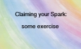 Your Spark of Humanity - Claiming your Spark: some exercise