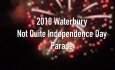 Waterbury Not Quite Independence Day Parade - June 30, 2018