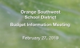 Orange Southwest School District - Budget Information Meeting 2/27/19