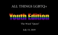 All Things LGBTQ Youth Edition: The Word "Queer"