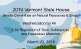 Vermont State House - Weatherization for All, S.55 Regulation of Toxic Substances 3/20/19