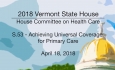 Vermont State House: S.53 - Achieving Universal Coverage for Primary Care 4/18/18