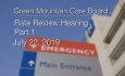 Green Mountain Care Board - Rate Review Hearing - MVP Part 1 7/22/19