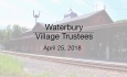 Waterbury Municipal Meeting - April 25, 2018 - Village Trustees