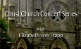 Christ Church Concert Series - Elizabeth von Trapp