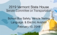 Vermont State House - School Bus Safety, Vehicle Testing Language, & Electric Aviation 2/13/19