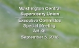 Washington Central Supervisory Union - Executive Committee Meeting & Special Meeting Act 46 9/5/18