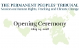 Opening Ceremony: Permanent Peoples' Tribunal Session on Human Rights, Fracking and Climate Change