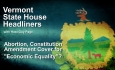 State House Headliners: Abortion, Constitution Amendment Cover for "Economic Equality"?